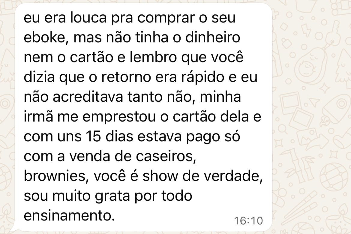 Ela pagou o investimento em 2 semanas!